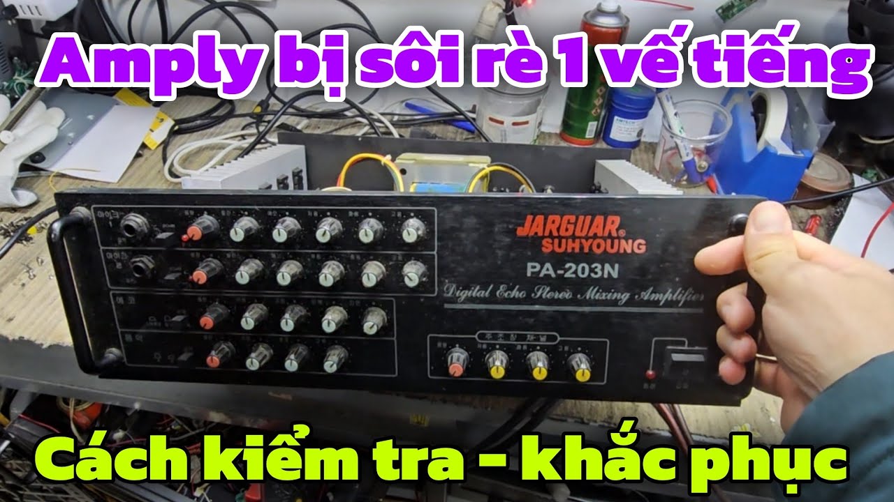 Thiết bị âm thanh bị rè 1 vế loa nguyên nhân do đâu và cách khắc phục. Nâng cấp âm ly thành cục đẩy.