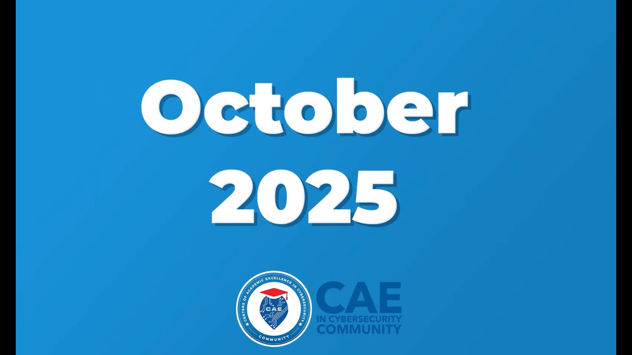 CAE in Cybersecurity Community October 2025 Virtual Monthly Meet-Up