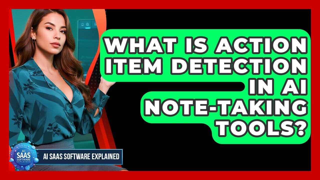 What Is Action Item Detection In AI Note-taking Tools? - AI SaaS Software Explained
