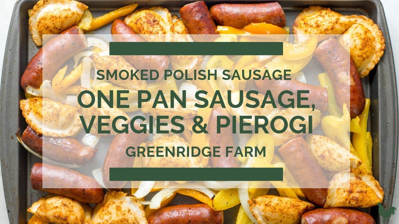 One Pan Sausage, Veggies and Pierogi | Greenridge Farm