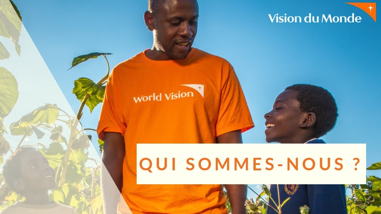 ONG Vision du Monde : Qui sommes-nous ?