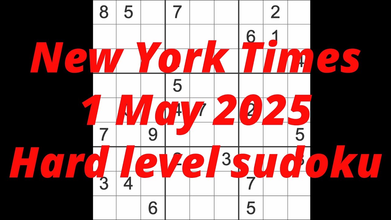 Sudoku solution – New York Times 1 May 2025 Hard level