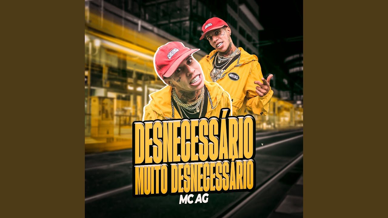 Desnecessário, Muito Desnecessário
