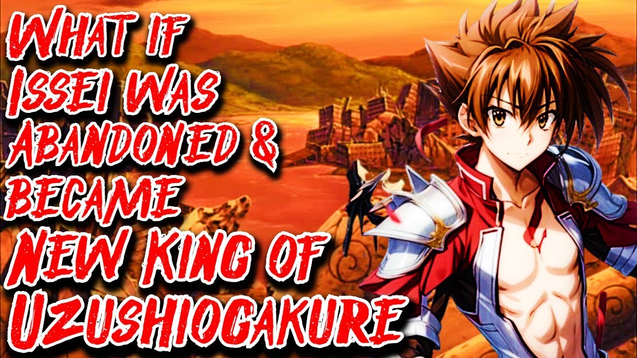 What if Issei was Abandoned & became New King of Uzushiogakure Movie