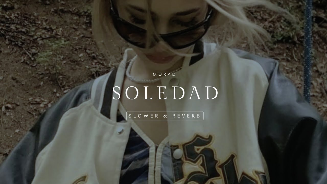 Morad ~ SOLEDAD ~ lyric + slowed reverb ♡#tiktok