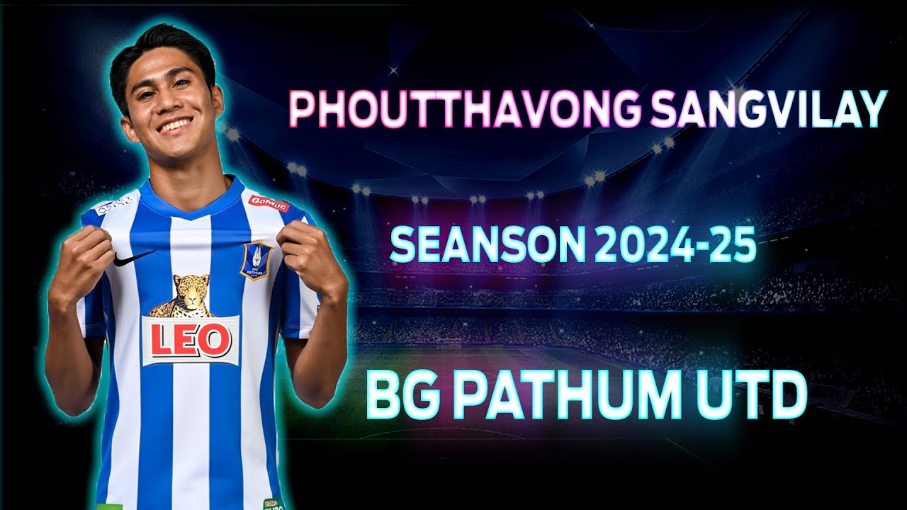 PHOUTTHAVONG SANGVILAY • Left back • BG Pathum United • Season 2024/25 (LEG1)
