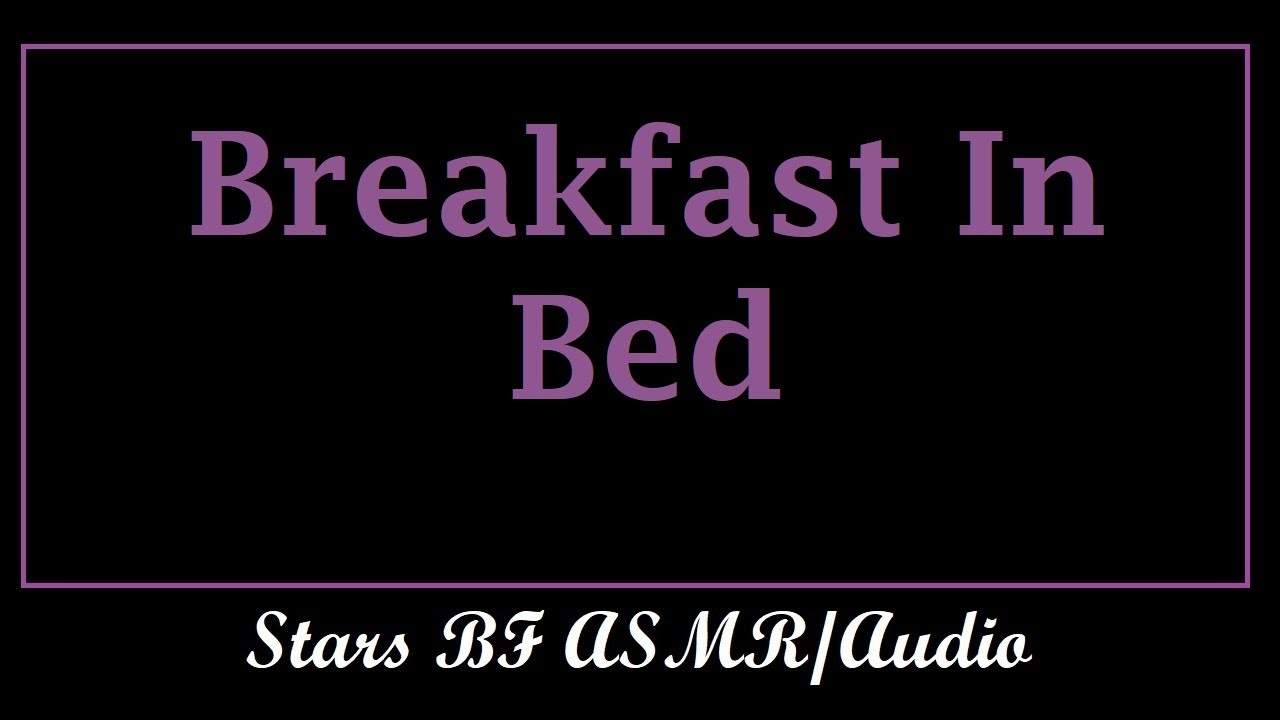 Waking Up To Breakfast In Bed - ASMR/Boyfriend Audio [M4F] [Morning] [Sleepy] No. 4