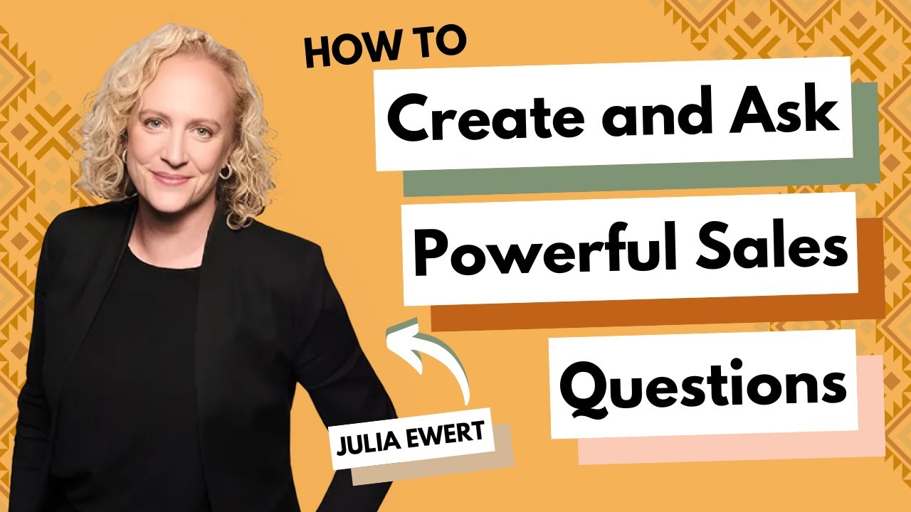 How To Create and Ask Powerful Sales Questions With Julia Ewert