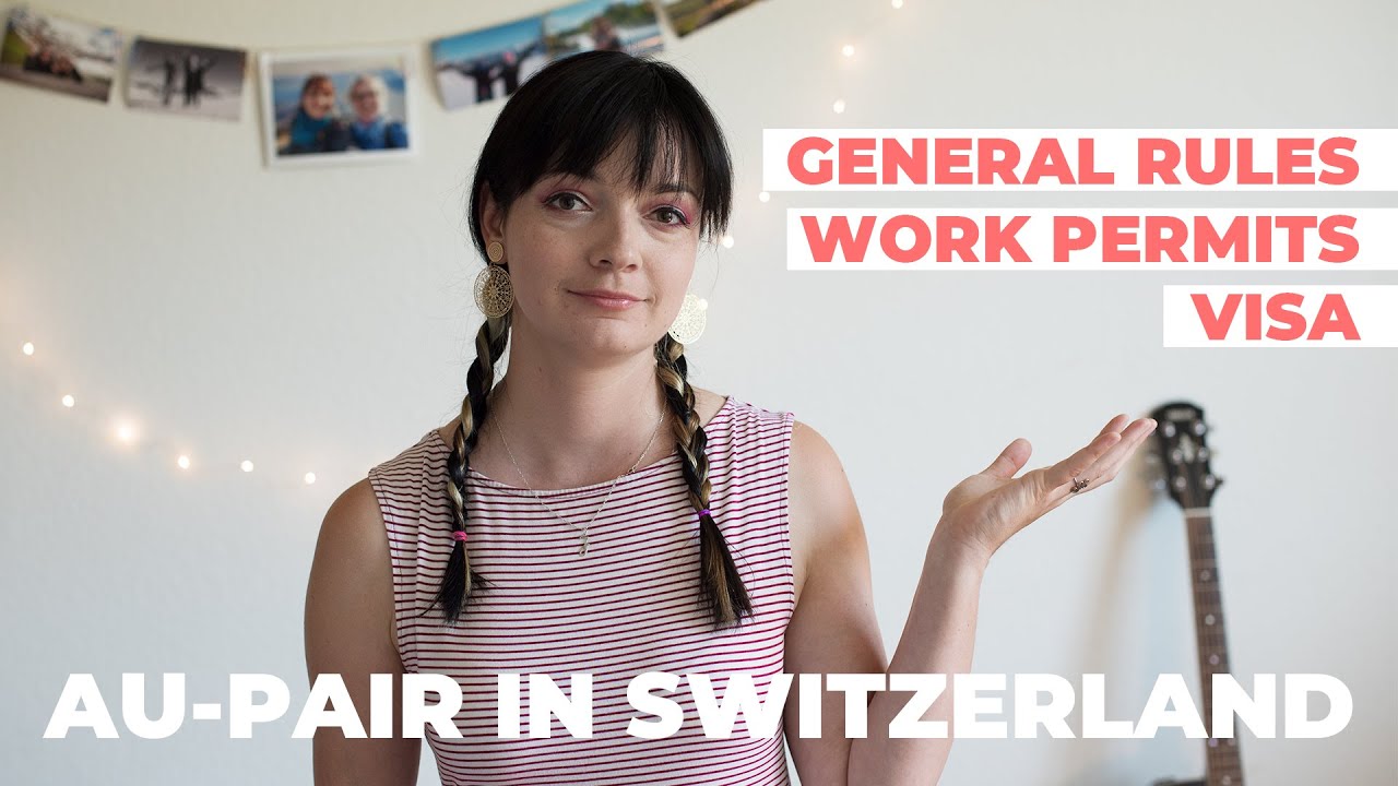 Au-pair in Switzerland: General rules, work permits, Visa