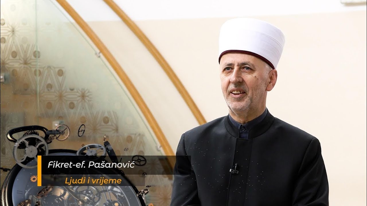 LJUDI I VRIJEME - mr. Fikret-ef. Pašanović je personifikacija svestranog imama