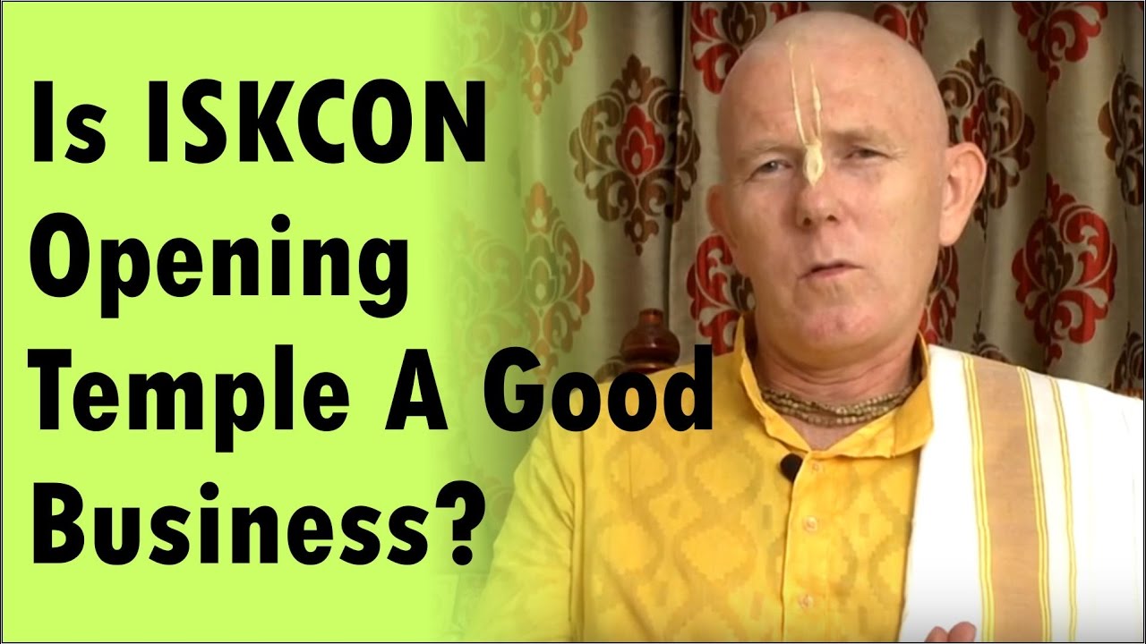 Is ISKCON opening Temple a good business? by Atul Krishna Prabhu