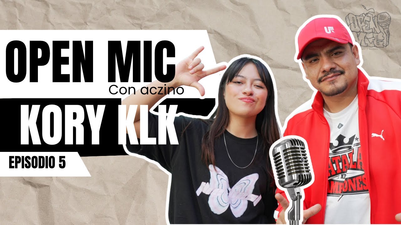 “MIS PAPÁS ME PROHIBIERON BATALLAR” KORY - EP 5 - OPEN MIC con ACZINO 