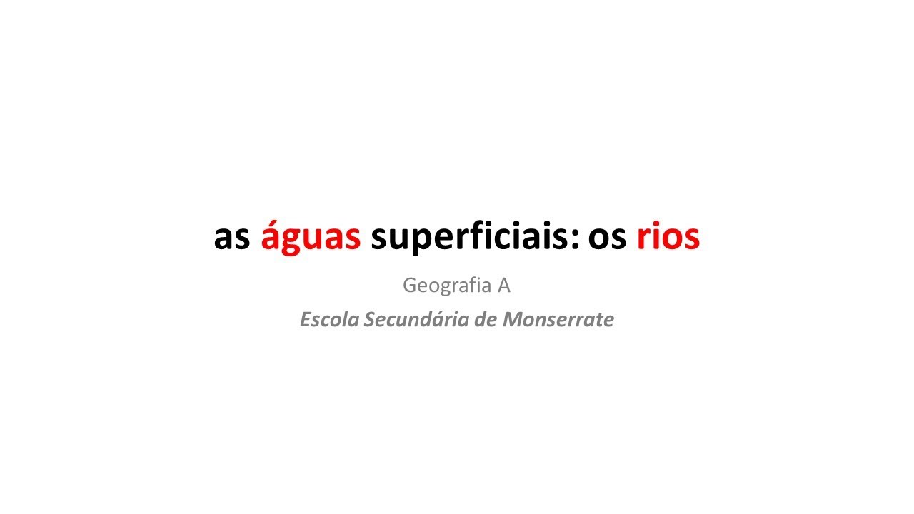 10º Ano - Os recursos hídricos superficiais - os rios
