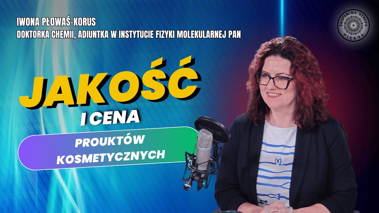 CENA KOSMETYKÓW A JAKOŚĆ – CO POWINNIŚMY WIEDZIEĆ? Iwona Płowaś-Korus