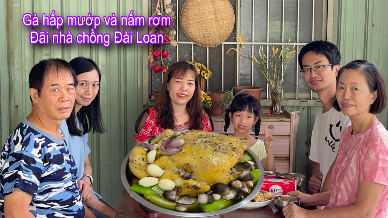 Gà hấp mướp và nấm rơm đãi nhà chồng Đài Loan, xẻ hai trái mít sầu riêng thơm bát ngát