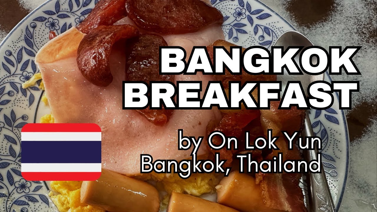 The Best Big Traditional Breakfast in Bangkok │📍 On Lok Yun in Bangkok, Thailand