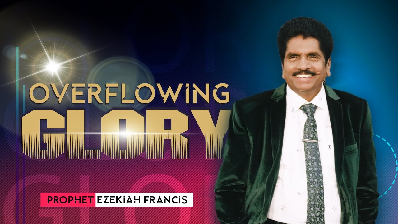 Overflowing Glory | Prophet Ezekiah Francis