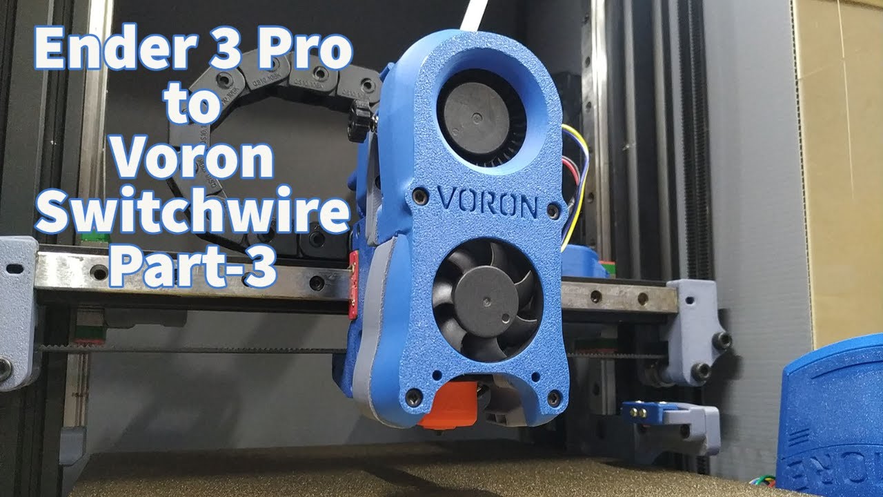 Ender 3 Pro to Voron Switchwire Conversion - Part 3