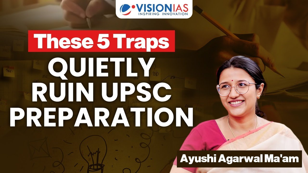 5 Traps That Quietly Ruin Your UPSC Preparation | VisionIAS