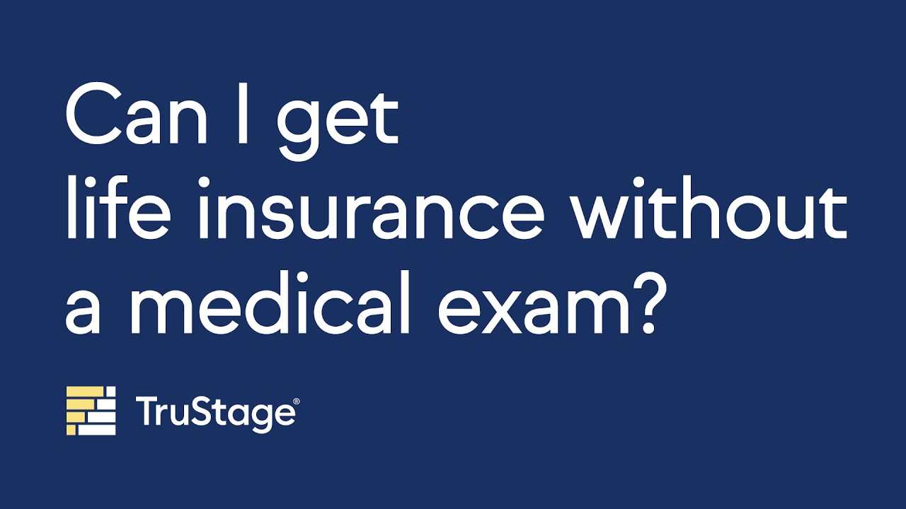 Can I get life insurance without a medical exam?