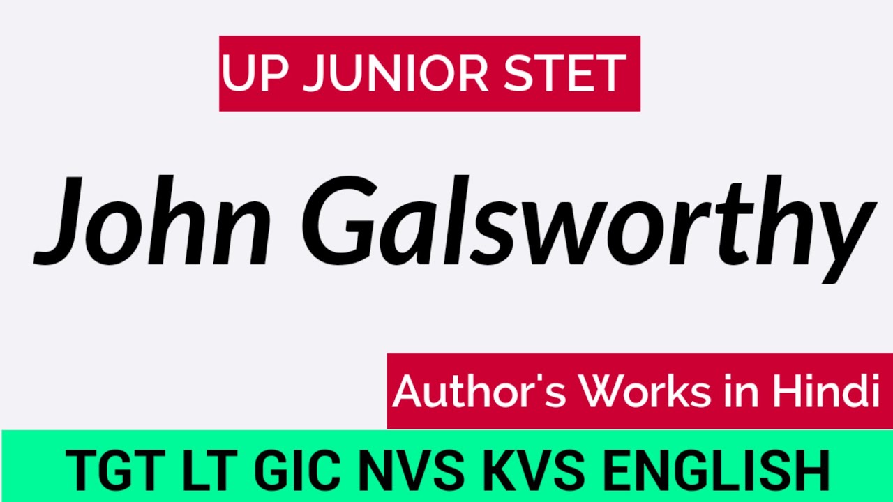 John Galsworthy Works || UP Junior English Preparation ||John Galsworthy TGT ||
