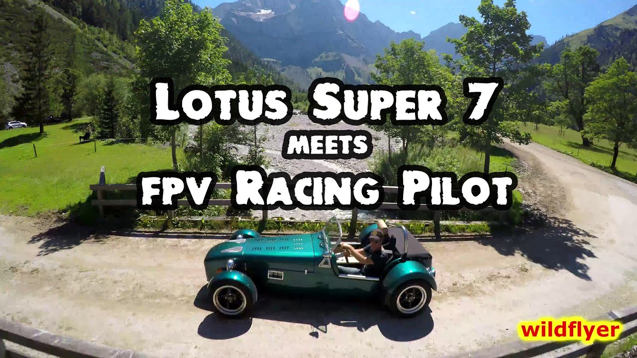 Lotus Super 7 meets FPV racing pilot - fasten your seatbelts!!! in 4K UHD (Ultra HD)