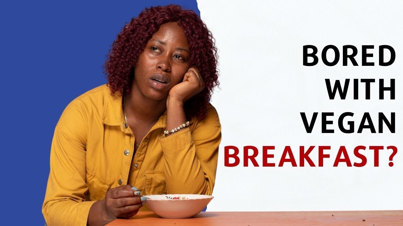 Easy VEGAN Breakfasts (You won't feel hungry!)