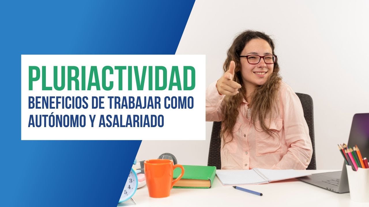 Autonomos Pluriactividad: Beneficios que tienen
