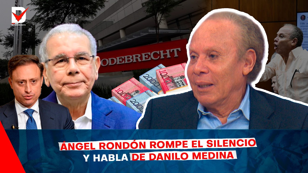 #LaVerdad🚨 ¡Ángel Rondón lo cuenta TODO sobre Odebrecht! / Revela el vínculo real de Danilo Medina