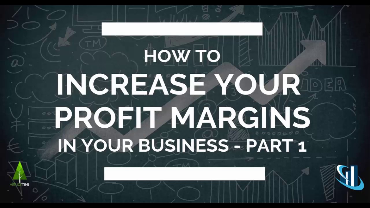 How to increase profit margins in your business part 1