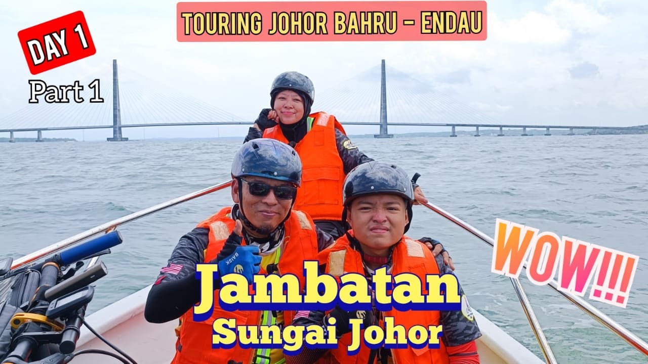 TOURING JB - ENDAU |DAY 1- PART 1| KONG KONG | JAMBATAN SUNGAI JOHOR | KACANG POOL HAJI | LARKIN