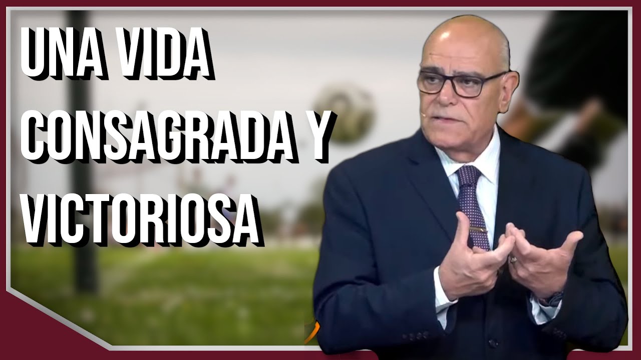 Una Vida Consagrada Y Victoriosa
