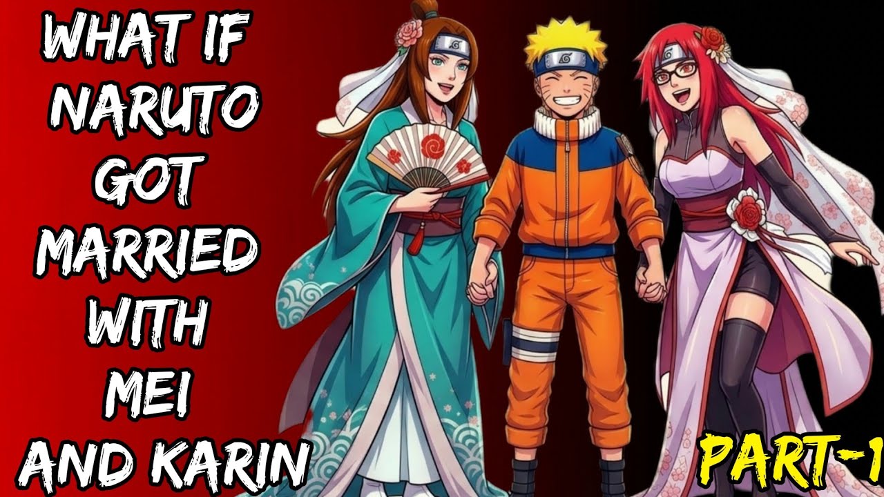What If Naruto Got Married With Mei And Karin Part/1@UzumakiUniversi2.0 