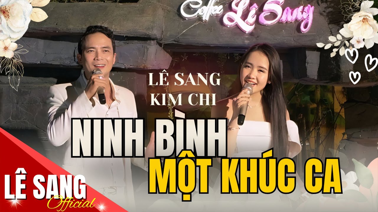 LÊ SANG & KIM CHI Hát Live Cực Chất ♫ NINH BÌNH MỘT KHÚC CA || Song Ca Tuyệt Hay LÀM SAY CẢ ĐẤT TRỜI
