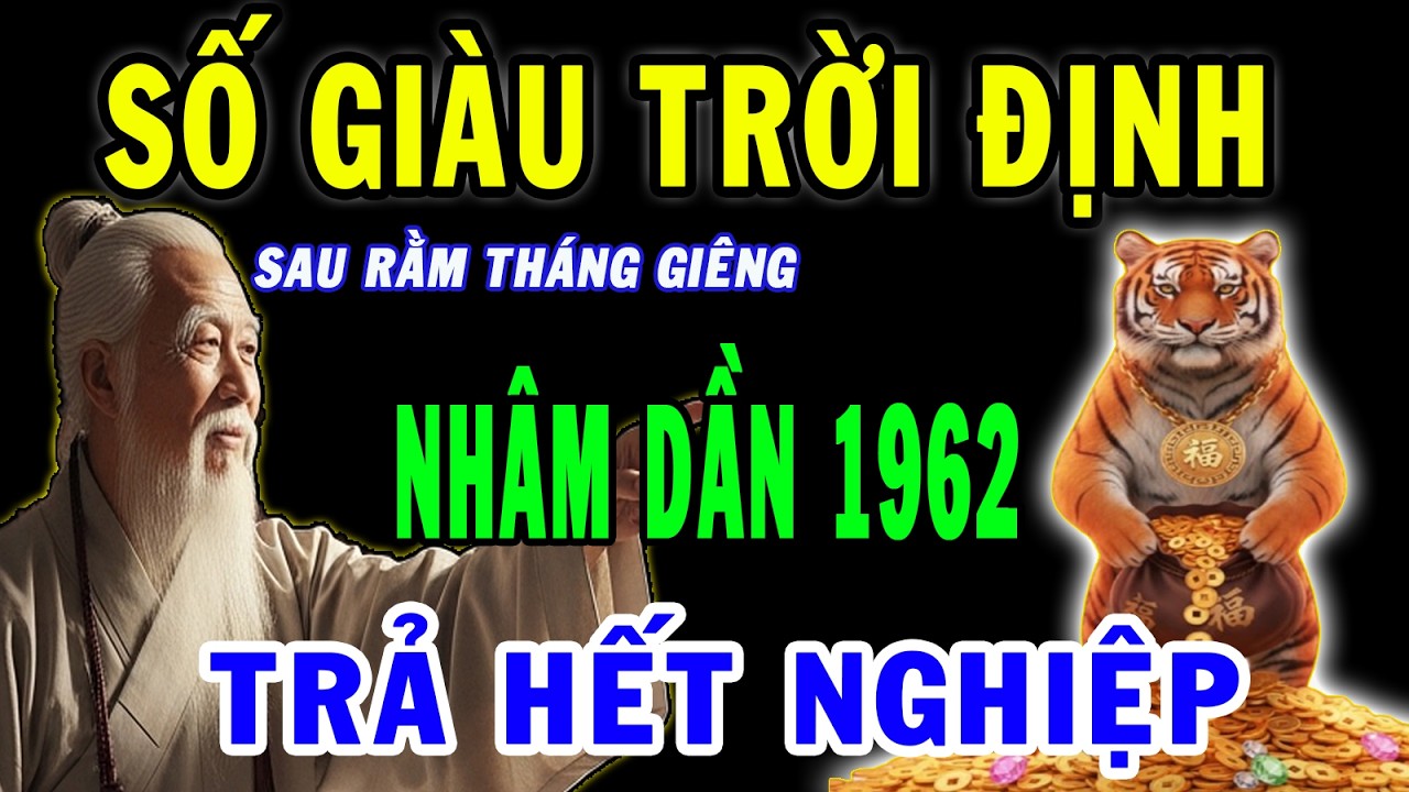 Nhâm Dần 1962 Hổ Gầm Vang Trời Sau Rằm Tháng Riêng,Trời Thương Phật Độ Đổi vân, Trả Hết Nghiệp