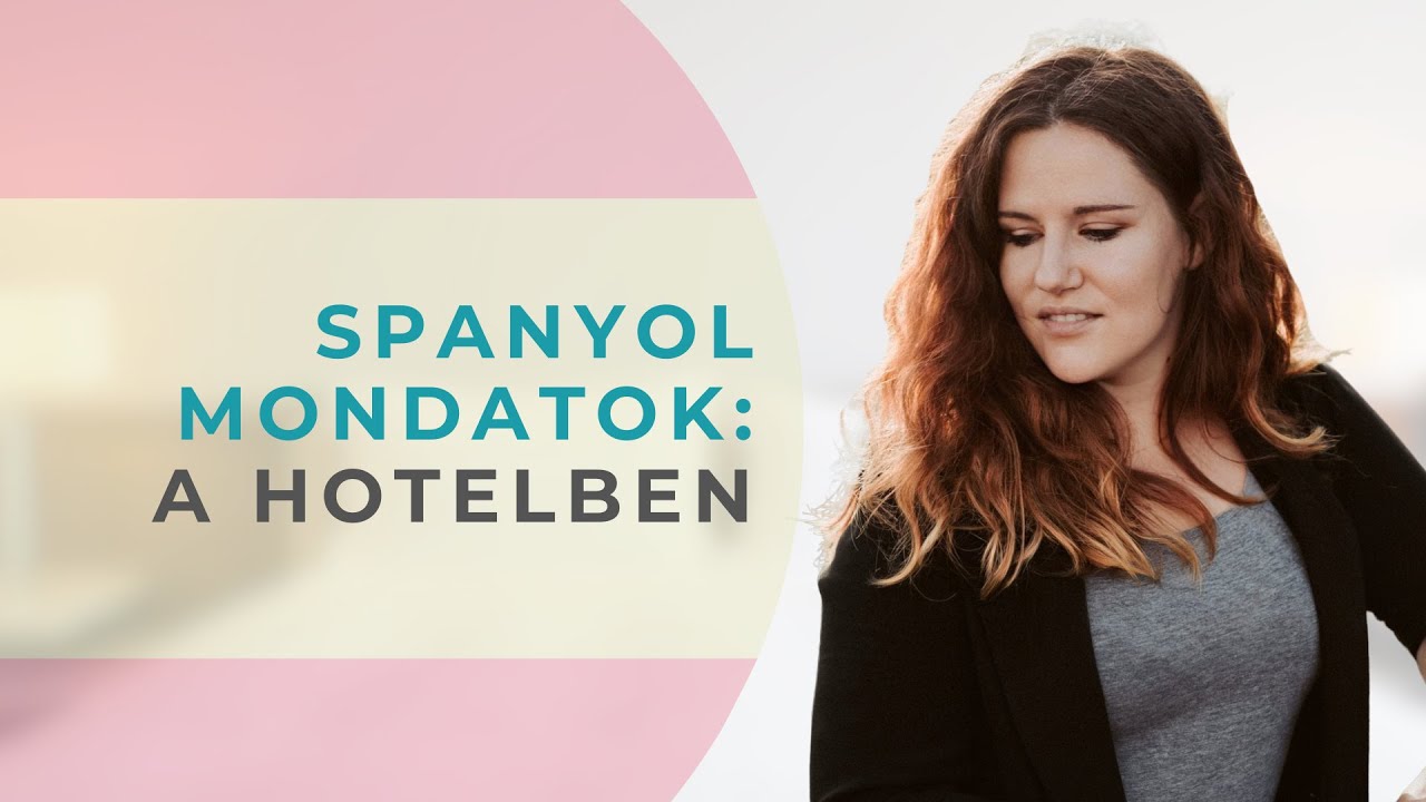 Spanyol mondatok - A hotelben (Nyelvtanmentes spanyol az SV Spanyollal)