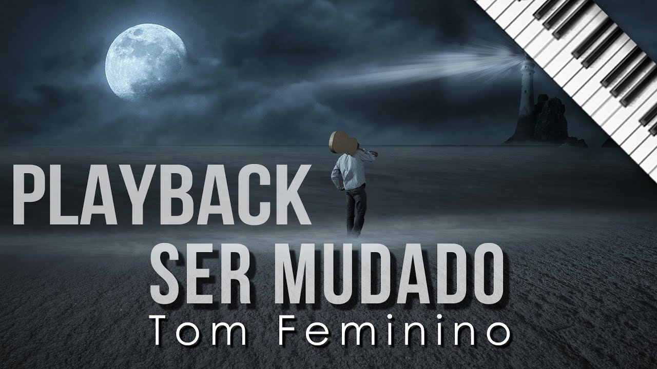 Ser Mudado - PLAYBACK com Letra e Cifra - (TOM FEMININO)