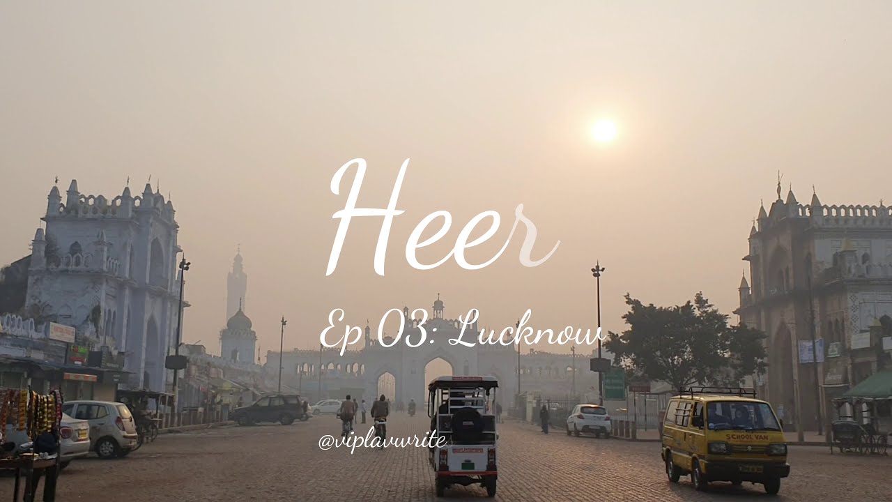Heer | Ep 03: Lucknow | Viplav Singh - Audio Poetry | Hindi Poetry
