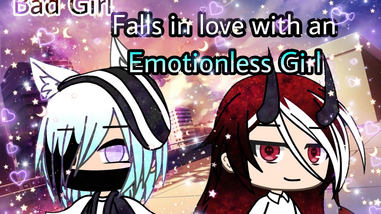 Bad girl Falls in love with a Emotionless girl(Gacha) lesbian Episode 1