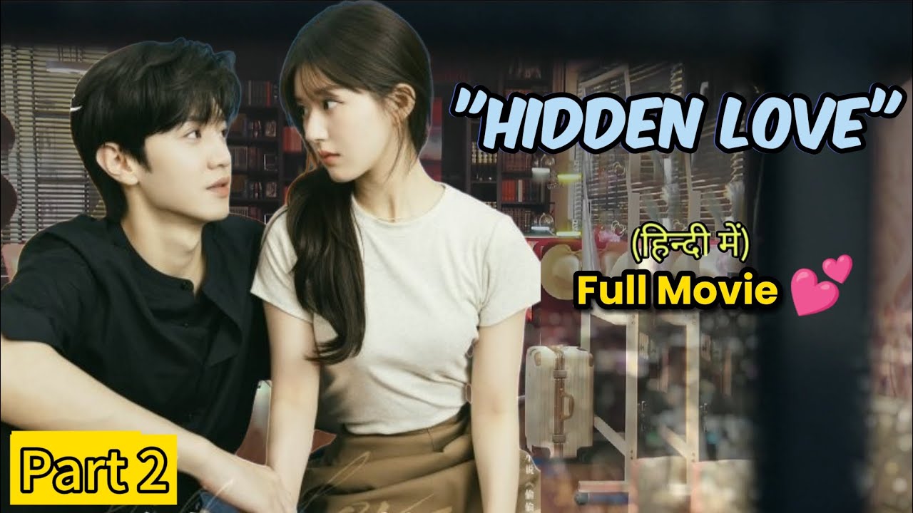 "Hidden Love" 💖 | Part 2 | in Hindi Explanation (Chinese Drama).