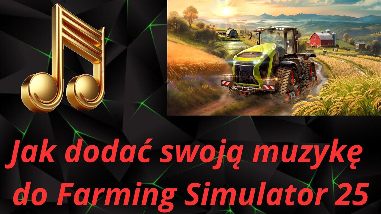 Jak dodać swoją muzykę do Farming Simulator 25 🎵 | Poradnik krok po kroku