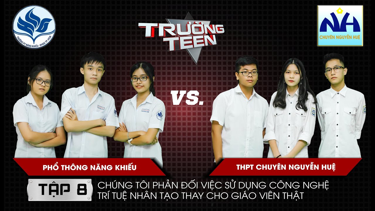 Trường Teen 2019 Tập 8 | Phổ thông năng khiếu TPHCM vs THPT Chuyên Nguyễn Huệ | AI thay giáo viên