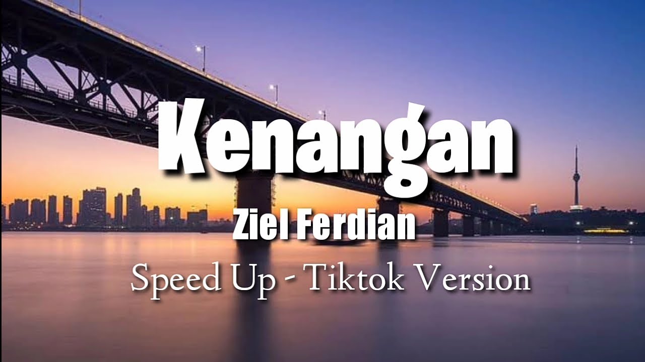 Kenangan - Ziel Ferdian (Lirik - Speed up) ~ Kini tinggal kenangan saat saat kita bersama