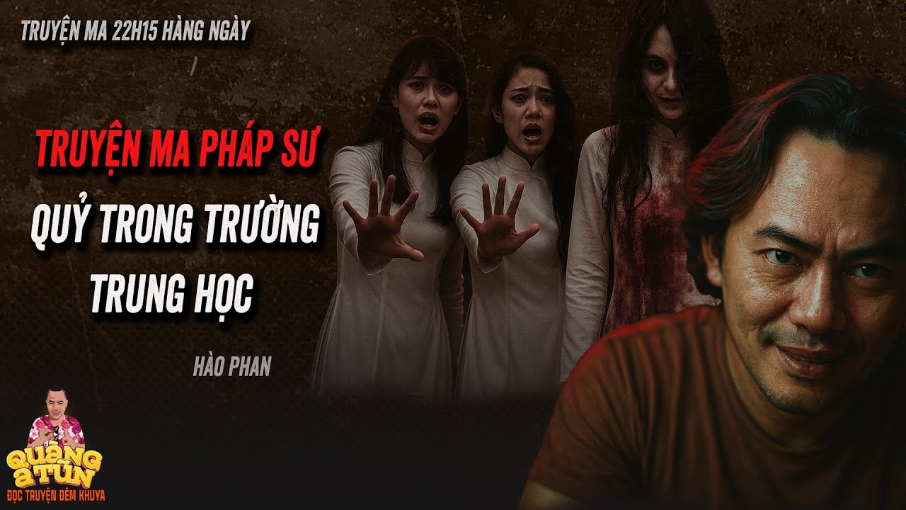 🔴Quàng A Tũn diễn đọc Truyện ma pháp sư : QUỶ Ở TRƯỜNG TRUNG HỌC