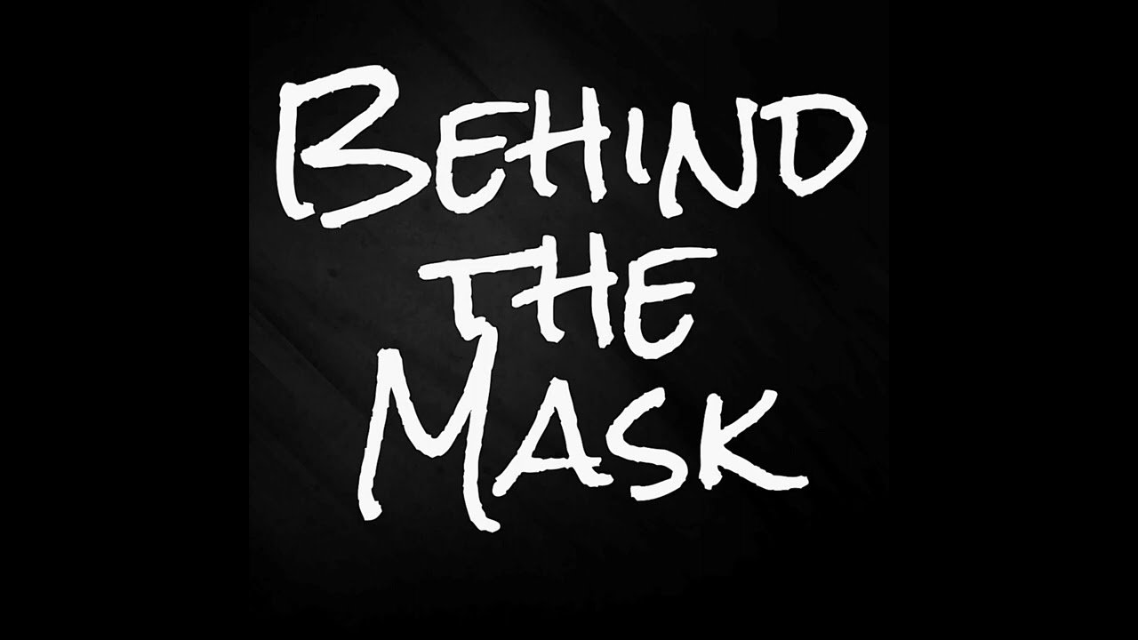 Behind The Mask