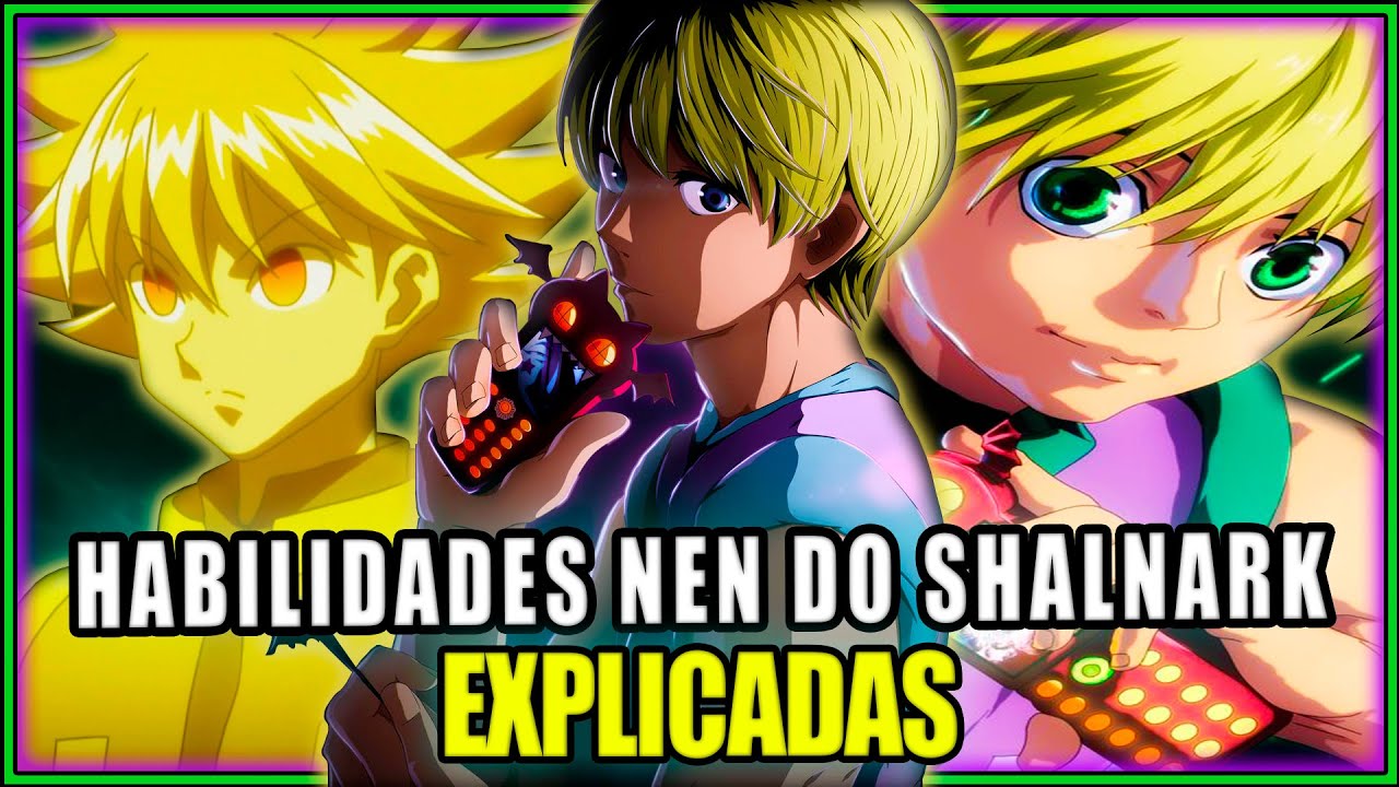 Todas as habilidades NEN do SHALNARK explicadas