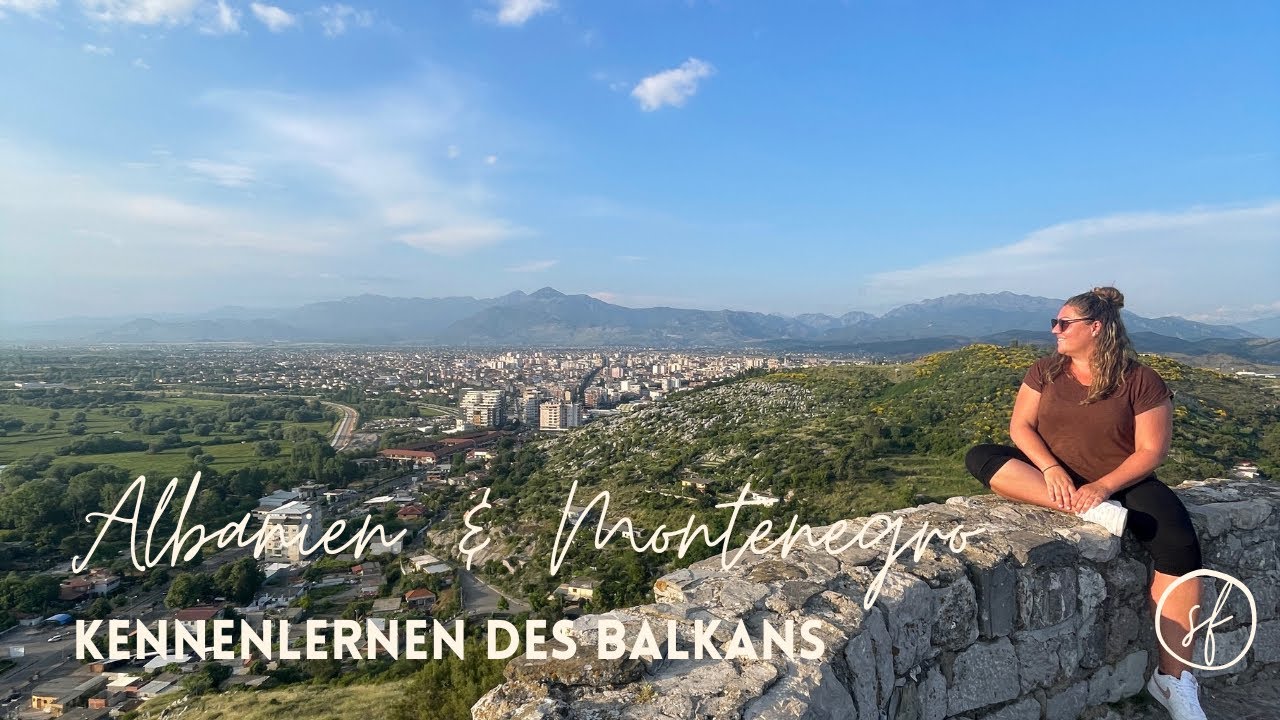 Albanien & Montenegro // Kennenlernen des Balkans