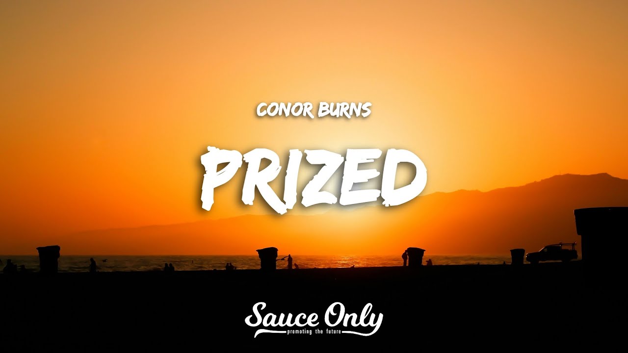 Conor Burns - Prized (Lyrics)