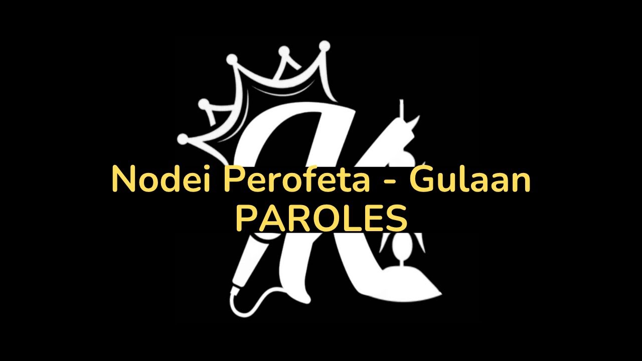Nodei Perofeta - Gulaan - Paroles