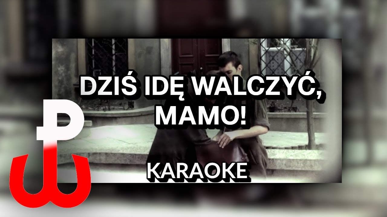 DZIŚ IDĘ WALCZYĆ - MAMO! (PIEŚNI PATRIOTYCZNE - instrumental/podkład/karaoke)